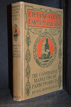 The Co-Operative Marketing of Farm Products (Publisher series: Lippincott's Farm Manuals.)