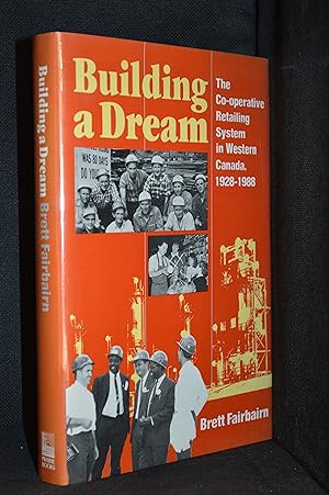 Building a Dream; The Co-Operative Retailing System in Western Canada, 1928-1988