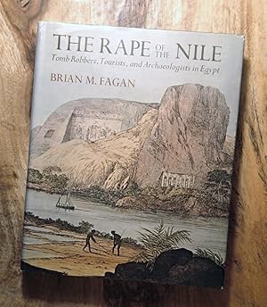 THE RAPE OF THE NILE : Tomb Robbers, Tourists, and Archaeologists in Egypt