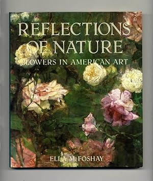 Reflections Of Nature, Flowers In American Art - 1st Edition/1st Printing
