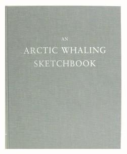 An Arctic Whaling Sketchbook