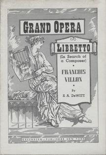 Francois Villon: A Drama for Music in Two Acts and Nine Scenes (Grand Opera, Libretto; In Search ...