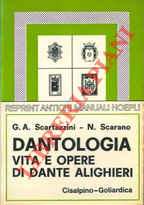Dantologia. Vita ed opere di Dante Alighieri. Terza edizioni con ritocchi e giunte di N. Scarano.