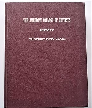 The American College of Dentists: Its History, Organization, Objectives and How It Functions