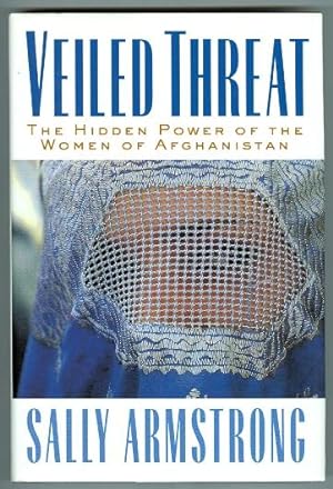 VEILED THREAT: THE HIDDEN POWER OF THE WOMEN OF AFGHANISTAN.