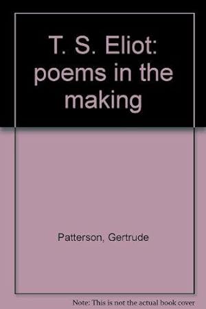 T.S. Eliot: Poems In The Making