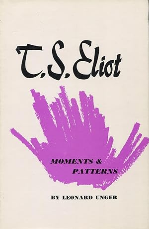 T.S. Eliot: Moments And Patterns