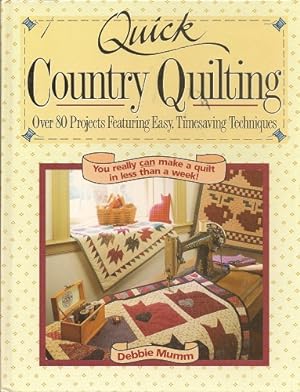 Quick Country Quilting: Over 80 Projects Featuring Easy Timesaving Techniques