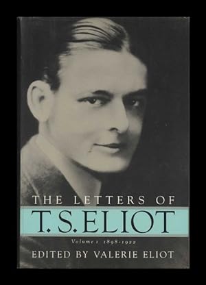 The Letters Of T. S. Eliot: Volume I, 1898 - 1922 - 1st Edition/1st Printing