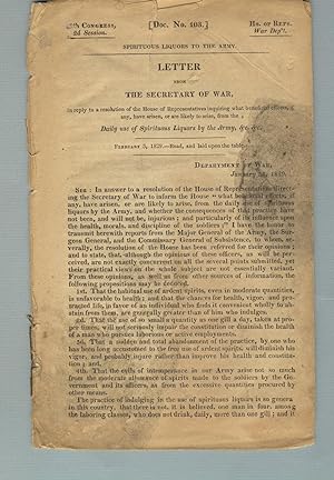 Spirituous liquors to the Army. Letter from the Secretary of War, in reply to a resolution of the...