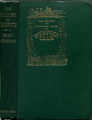 THE HISTORY OF PICKWICK: An Account of Its Characters, Localities, Allusions and Illustrations
