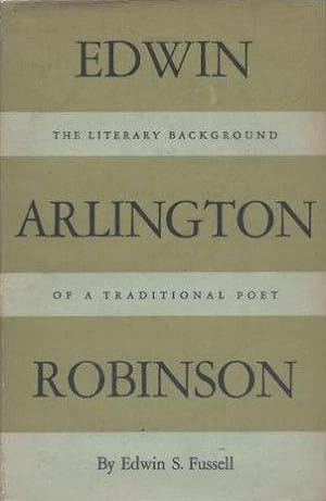 Edwin Arlington Robinson: The Literary Background Of A Traditional Poet