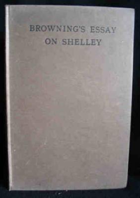 Browning's Essay on Shelley; Being his Introduction to the Spurious Letters
