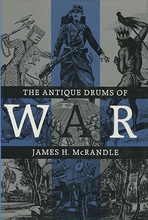 The Antique Drums of War (Texas A&M University Military History Ser., No. 33)