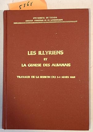 Les Illyriens et la Génèse des Albanais. Travaux de la Session du 3-4 Mars 1969. - Universite De ...