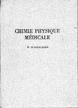 Chimie physique médicale. Eléments de chimie physique appliqués à la physiologie et à la médecine.