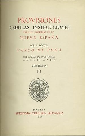 Provisiones cedulas instrucciones para el Gobierno de la Nueva España. [bound with] Ordenanzas y ...