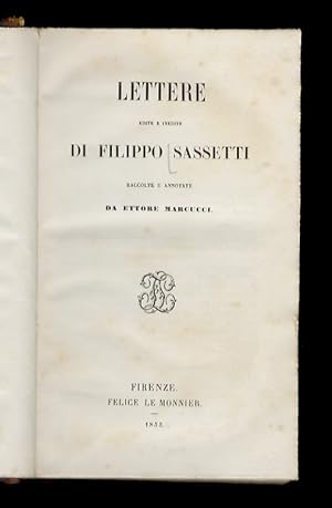 Lettere edite ed inedite di Filippo Sassetti. Raccolte e annotate da Ettore Marcucci.