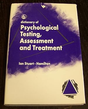 Dictionary of Psychological Testing, Assessment and Treatment: Includes Key Terms in Statistics, ...