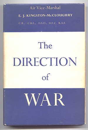 THE DIRECTION OF WAR: A CRITIQUE OF THE POLITICAL DIRECTION AND HIGH COMMAND IN WAR.