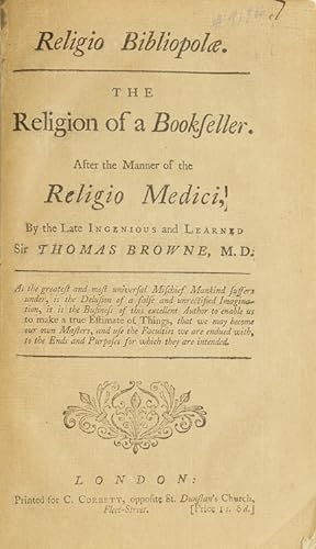 Religio Bibliopol. The Religion of a Bookseller. After the Manner of the Religio Medici, ! by the...