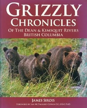 Grizzly Chronicles of the Dean & Kimsquit Rivers, British Columbia
