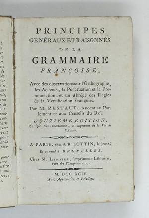 Principes généraux et raisonnés de la grammaire françoise. Avec des observations sur l'orthograph...