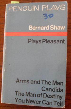 Plays Pleasant: Arms and The Man; Candida; The Man of Destiny; and You Never Can Tell