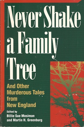 Never Shake a Family Tree: And Other Heart-Stopping Tales of Murder in New England