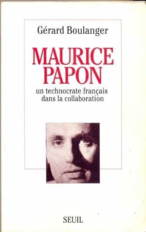 Maurice Papon. Un technocrate français dans la collaboration