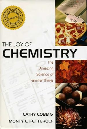 The Joy of Chemistry : The Amazing Science of Familiar Things