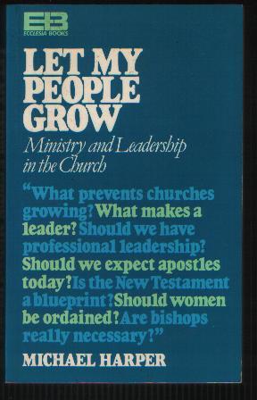 Let My People Grow! : Ministry and Leadership in the Church