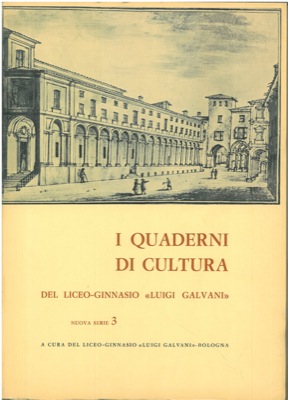 I quaderni di cultura del Liceo - Ginnasio ''Luigi Galvani''.