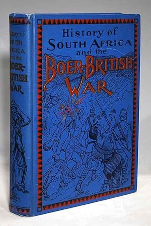 History of South Africa and the Boer-British war: Blood and gold in Africa. The matchless drama o...