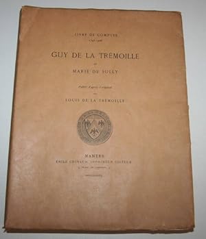 Guy de la Trémoille et Marie de Sully. Livre de comptes 1395-1406.
