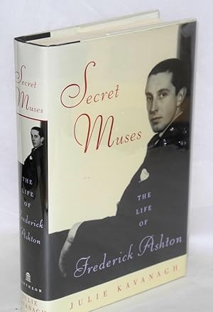 Secret muses; the life of Frederick Ashton