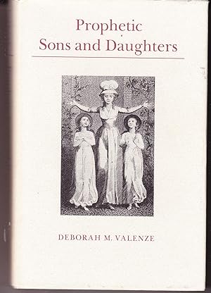 Prophetic Sons and Daughters: Feamle Preaching and Popular Religion in Industrial England