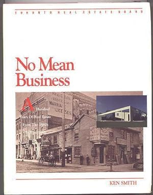 NO MEAN BUSINESS: A HUNDRED YEARS OF REAL ESTATE FROM THE 1880s TO THE 1980s.