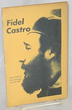 Declaration of Santiago; July 26 1964 [cover title]; 26 of July 1964 address by Fidel Castro