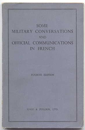 SOME MILITARY CONVERSATIONS AND OFFICIAL COMMUNICATIONS IN FRENCH.