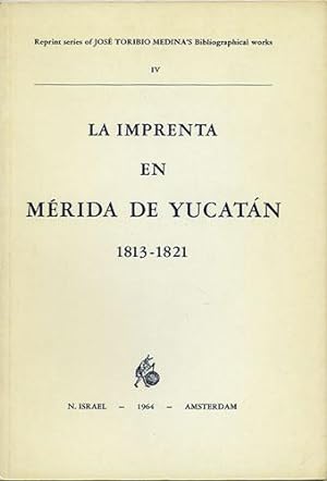 La Imprenta en Merida de Yucatan (1813-1821). Notas Bibliográficas