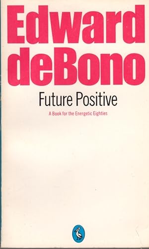 Edward De Bono: Future Positive