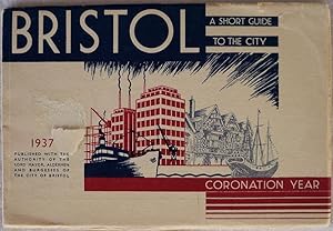 BRISTOL: A SHORT GUIDE TO THE CITY (CORONATION YEAR)