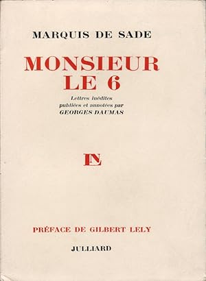 Monsieur le 6. Lettres inédites (1778-1784) publiées et annotées par Georges Daumas. Préface de G...