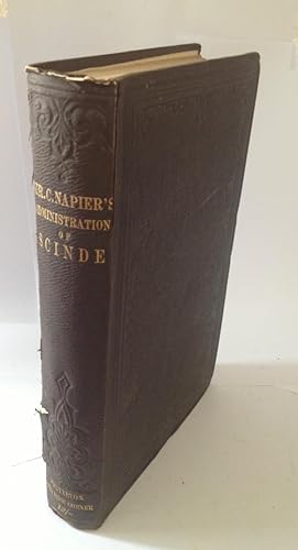 The History of General Sir Charles Napier's Administration of Scinde and the Campaign in the Cutc...