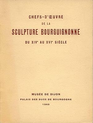 Chefs-D'Oeuvre De La sculpture bourguignonne Du XIV Au XVI Siecle