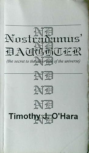 Nostradamus' Daughter the Secret to the Other Side of the Universe