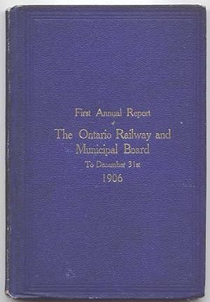ANNUAL REPORT OF THE ONTARIO RAILWAY AND MUNICIPAL BOARD TO DECEMBER 31st 1906.