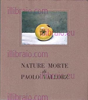 Nature morte di Paolo Vallorz