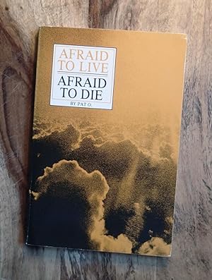 AFRAID TO LIVE, AFRAID TO DIE: (Hazelden Educational Materials #1067)
